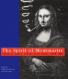 The Spirit of Montmartre: Cabarets, Humor and the Avant Garde, 1875-1905 - Phillip Dennis Cate