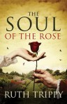 The Soul of the Rose - Ruth Trippy