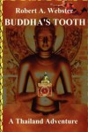 Buddha's Tooth: A Thailand Adventure - Robert A. Webster