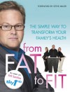From Fat to Fit: The Simple Way to Transform Your Family's Health - Steve Miller