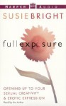 Full Exposure: Opening Up to Sexual Creativity & Erotic Expression - Susie Bright