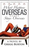 What Happens Overseas Stays Overseas - Gregg Burton, Carla Dean, Christina Rule, Kwesi James