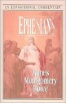 Ephesians: An Expositional Commentary - James Montgomery Boice