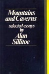 Mountains And Caverns: Selected Essays - Alan Sillitoe