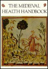 The Medieval Health Handbook -- Tacuinum Sanitatis - Luisa Cogliati Arano, Oscar Ratti, Adele Westbrook