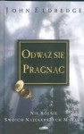 Odważ się pragnąć - John Eldredge