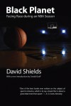 Black Planet: Facing Race during an NBA Season - David Shields, Gerald Graff