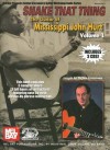 Shake That Thing The Guitar of Mississippi John Hurt, Volume 1 (Mel Bay Presents Stefan Grossman's Guitar Workshop Audio Series) - Stefan Grossman