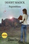 Desert Magick - Superstitions (Bk 1) - Dana Davis