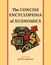 The Concise Encyclopedia of Economics - David R. Henderson