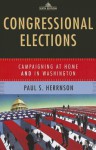 Congressional Elections: Campaigning at Home and in Washington - Paul S. Herrnson