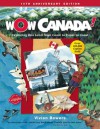 Wow Canada!: Exploring This Land from Coast to Coast to Coast - Vivien Bowers, Dan Hobbs, Dianne Eastman