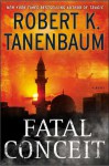 Fatal Conceit: A Novel - Robert K. Tanenbaum