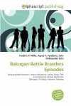 Bakugan Battle Brawlers Episodes - Agnes F. Vandome, John McBrewster, Sam B Miller II