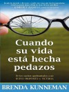 Cuando su vida está hecha pedazos: De los sueños quebrantados a un nuevo propósito y victoria - Brenda Kunneman