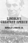 Lincoln's Greatest Speech: The Second Inaugural - Ronald C. White Jr.