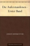 Die Auferstandenen - Erster Band (German Edition) - Johann Heinrich Voß