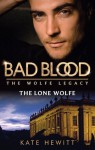 Mills & Boon : The Lone Wolfe (Bad Blood: The Wolfe Legacy) - Kate Hewitt