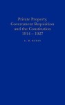 Private Property, Government Requisition and the Constitution, 1914-1927 - G. R. Rubin