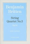 Benjamin Britten: String Quartet No. 3, Op. 94: 1975 - Benjamin Britten