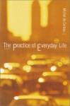 The Practice of Everyday Life - Michel de Certeau