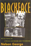 Blackface: Reflections On African Americans And The Movies - Nelson George