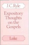 Expository Thoughts on the Gospels: Luke - J.C. Ryle