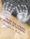 From the Loving Hands of Nothing - Josephine Ranes