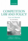 Competition Law and Policy: Cases and Materials - Philip Clarke, Stephen Corones