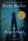 The Hunger Angel: A Novel - Herta Müller