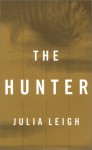 The Hunter - Julia Leigh