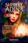 A Lady of Resources: A steampunk adventure novel: 5 (Magnificent Devices) - Shelley Adina