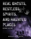 Real Ghosts, Restless Spirits, and Haunted Places - Brad Steiger