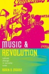 Music and Revolution: Cultural Change in Socialist Cuba - Robin Moore