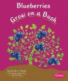 Blueberries Grow on a Bush - Mari C. Schuh