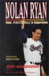 Nolan Ryan: Fastball to Cooperstown - Ken Anderson, Reid Ryan