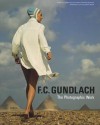 F.C. Gundlach: Photographic Work - F. C. Gundlach, Hans-Michael Koetzle