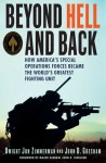 Beyond Hell and Back: How America's Special Operations Forces Became the World's Greatest Fighting Unit - Dwight Jon Zimmerman, John D. Gresham