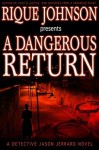 A Dangerous Return: A Novel - Rique Johnson