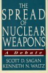 The Spread of Nuclear Weapons: A Debate - Scott D. Sagan, Kenneth N. Waltz