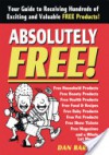 Absolutely Free!: Your Guide to Receiving Hundreds of Exciting & Valuable Free Products - Dan Barnes