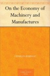 On the Economy of Machinery and Manufactures - Charles Babbage