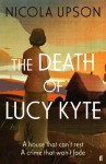 The Death of Lucy Kyte (Josephine Tey Mystery 5) - Nicola Upson