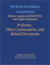 The Dead Sea Scrolls: Hebrew, Aramaic, And Greek Texts With English Translations - James H. Charlesworth