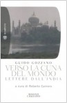 Verso La Cuna Del Mondo: Lettere Dall'india - Guido Gozzano, R. Carnero