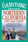 The Everything Family Guide to Northern California and Lake Tahoe: A Complete Guide to San Francisco, Yosemite, Monterey, and Lake Tahoe--And All the Beautiful Spots in Between! - Kim Kavin