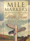 Mile Markers: 40 Intimate Journeys with Jesus - Donald E. Demaray