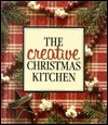 The Creative Christmas Kitchen - Anne Van Wagner Childs