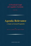 Agenda Relevance: A Study in Formal Pragmatics: A Study in Formal Pragmatics - Dov M. Gabbay, Unknown