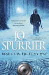 Black Sun Light My Way (Children of the Black Sun) - Jo Spurrier